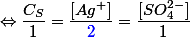 \Leftrightarrow \dfrac{C_S}{1} = \dfrac{[Ag^+]}{\textcolor{blue}{2}} = \dfrac{[SO_4 ^{2-}]}{1}